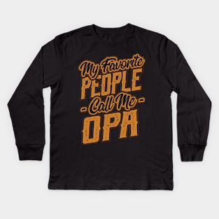 My Favorite People Call Me Opa Gifts Kids Long Sleeve T-Shirt